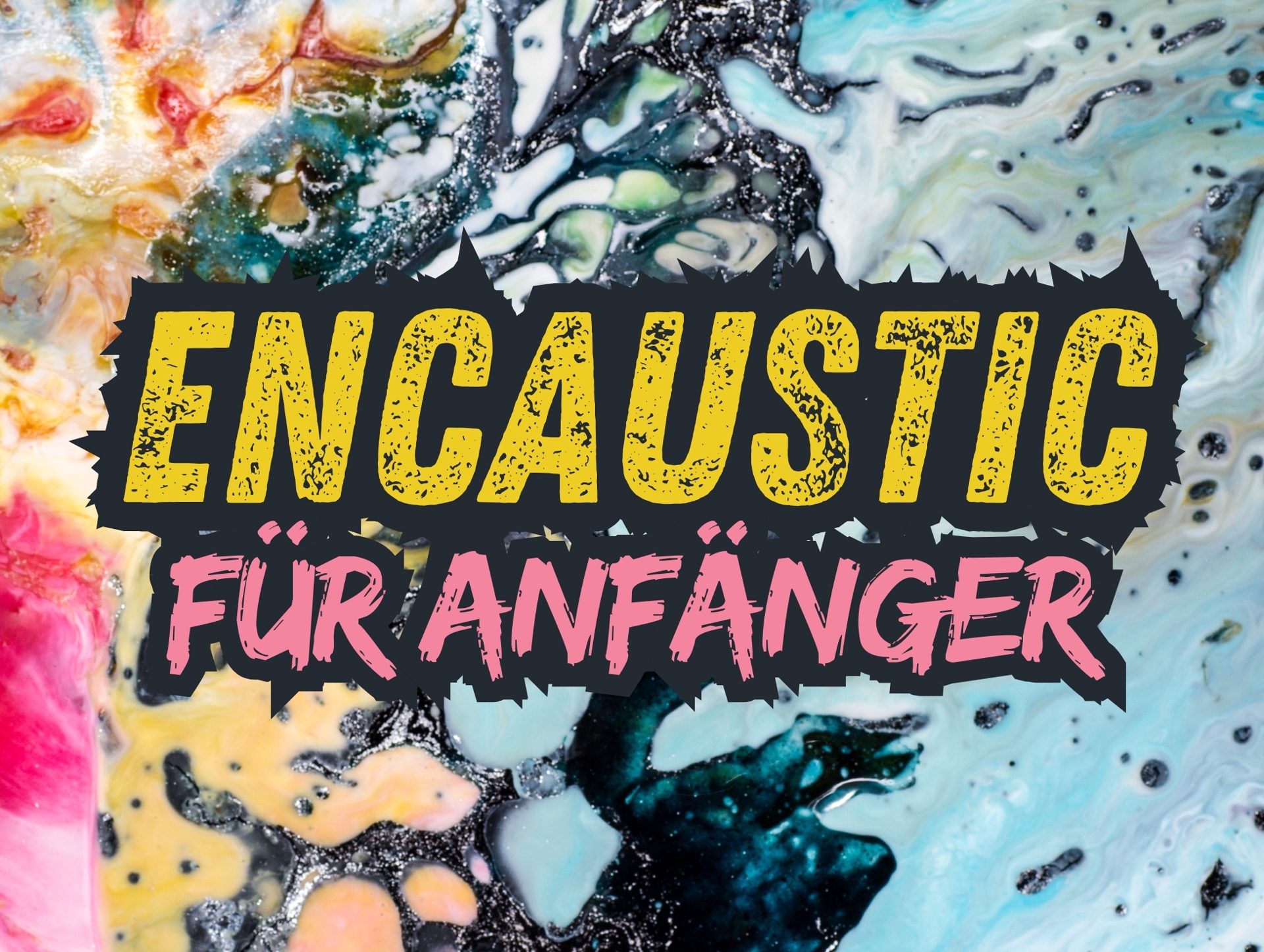 Encaustic für Anfänger