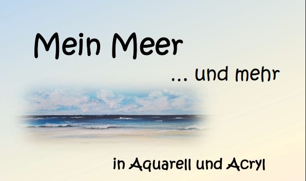 "Mein Meer und mehr" - Kunstausstellung von Monika Smidoda
