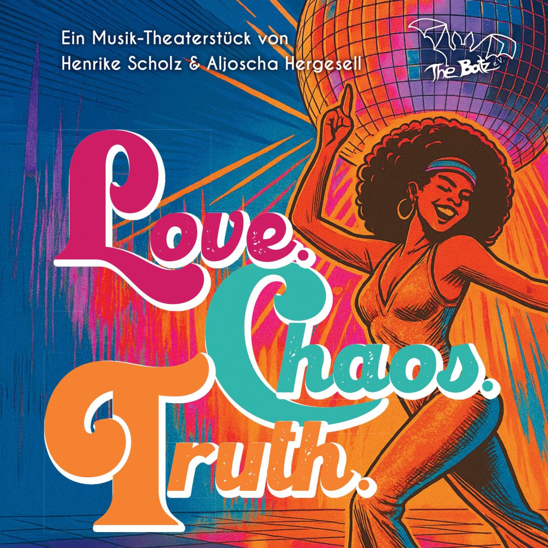 The Batz präsentiert: LOVE CHAOS TRUTH